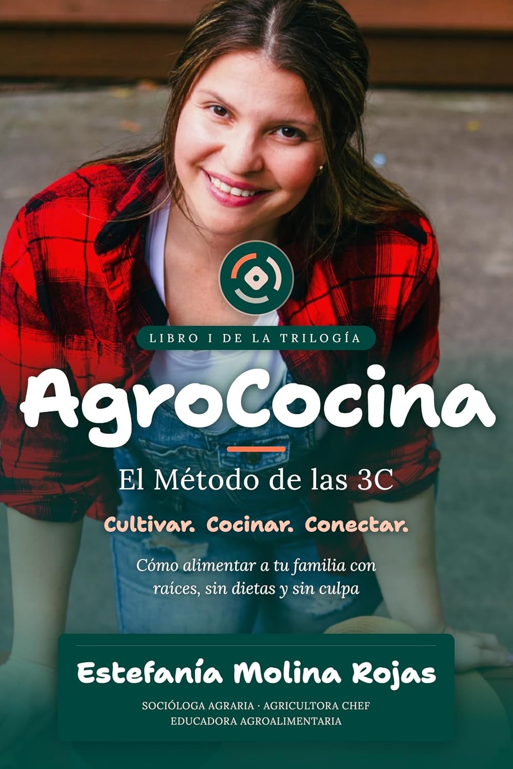 ler totalmente AgroCocina: Cómo alimentar a tu familia con raíces, sin dietas y sin culpa: cultivar, cocinar y conectar (Spanish Edition)
