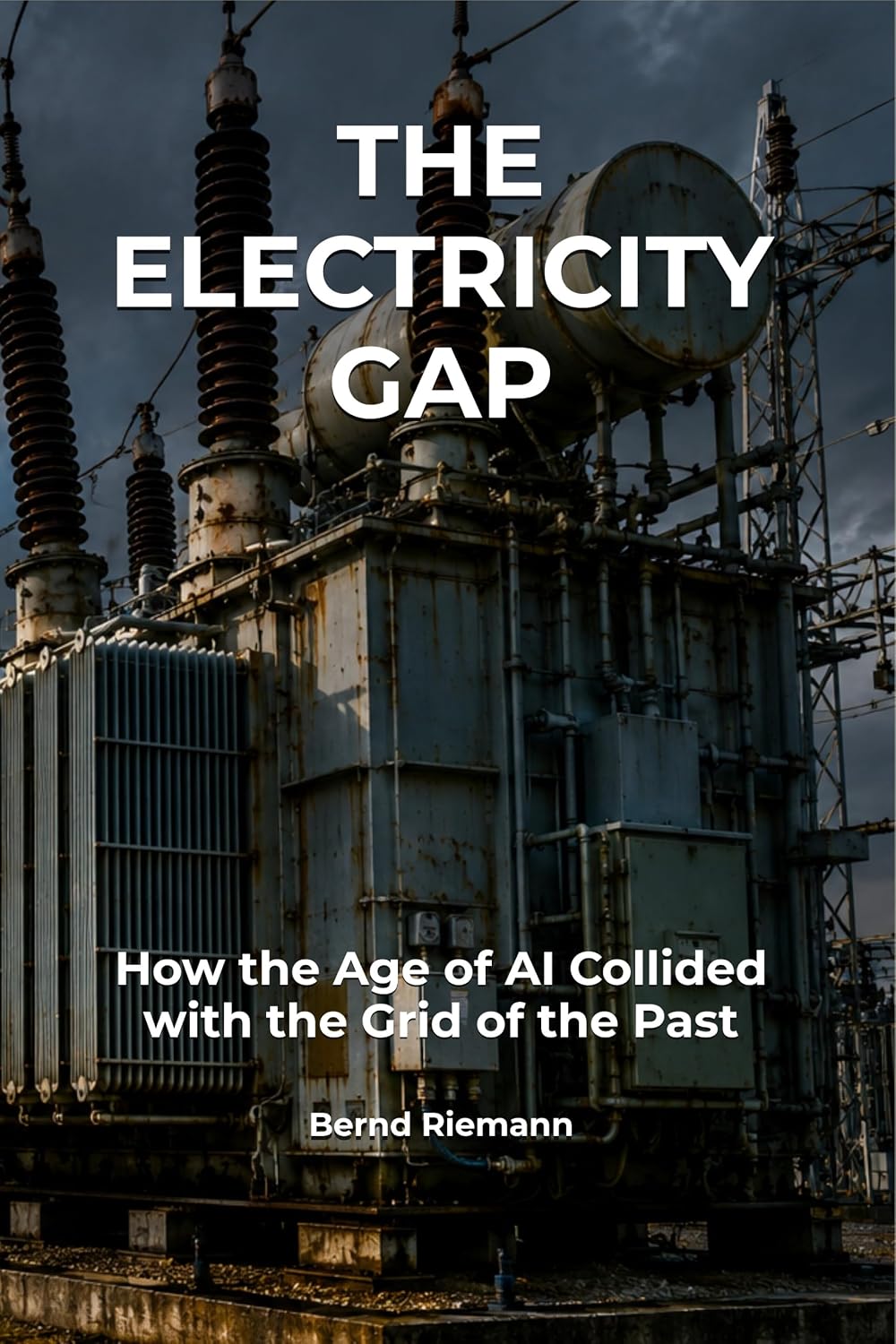 The Electricity Gap: How the Age of AI Collided with the Grid of the Past (English Edition) baixar livro de graça
