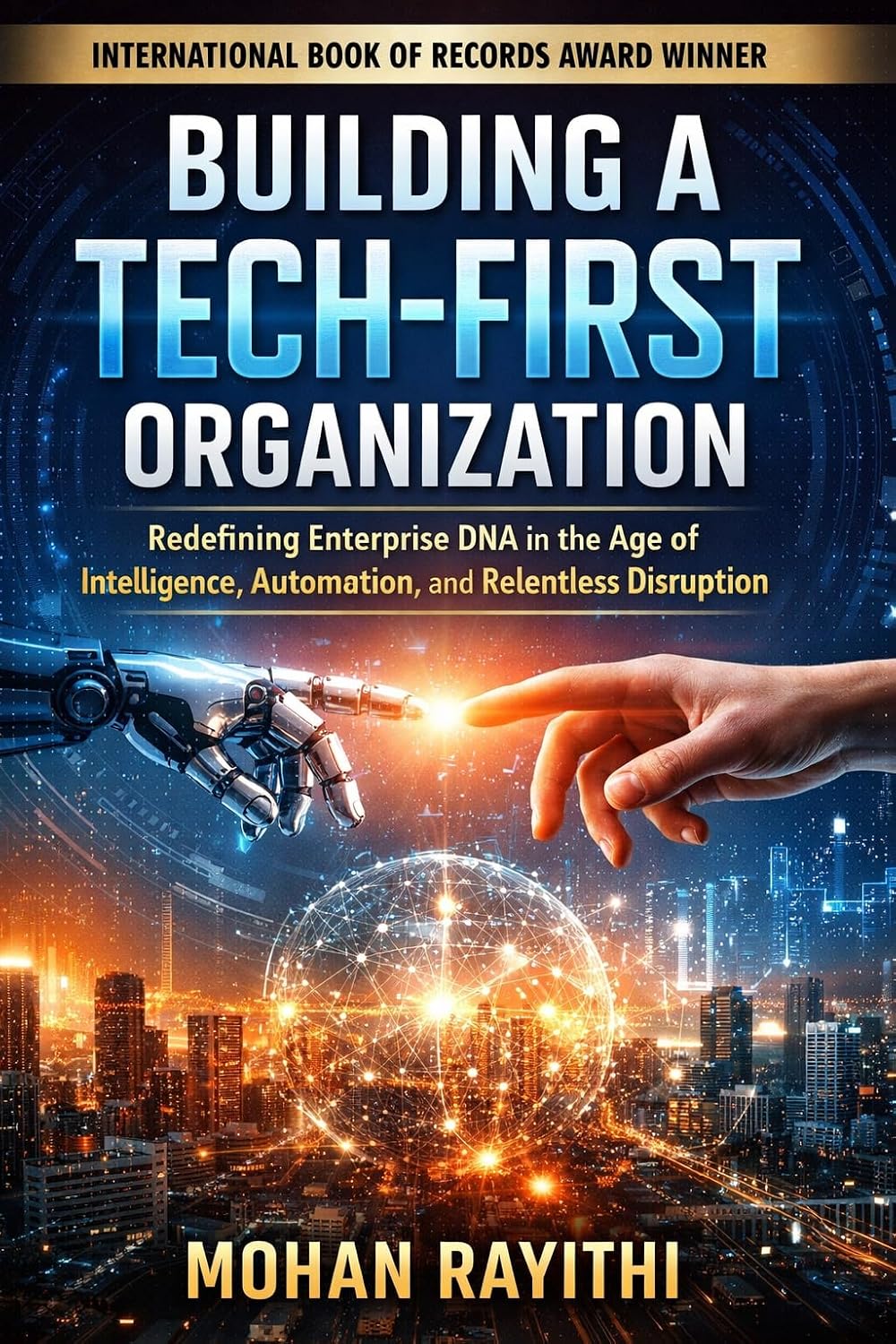 ler totalmente BUILDING A TECH-FIRST ORGANIZATION: Redefining Enterprise DNA in the Age of Intelligence, Automation, and Relentless Disruption (English Edition)
