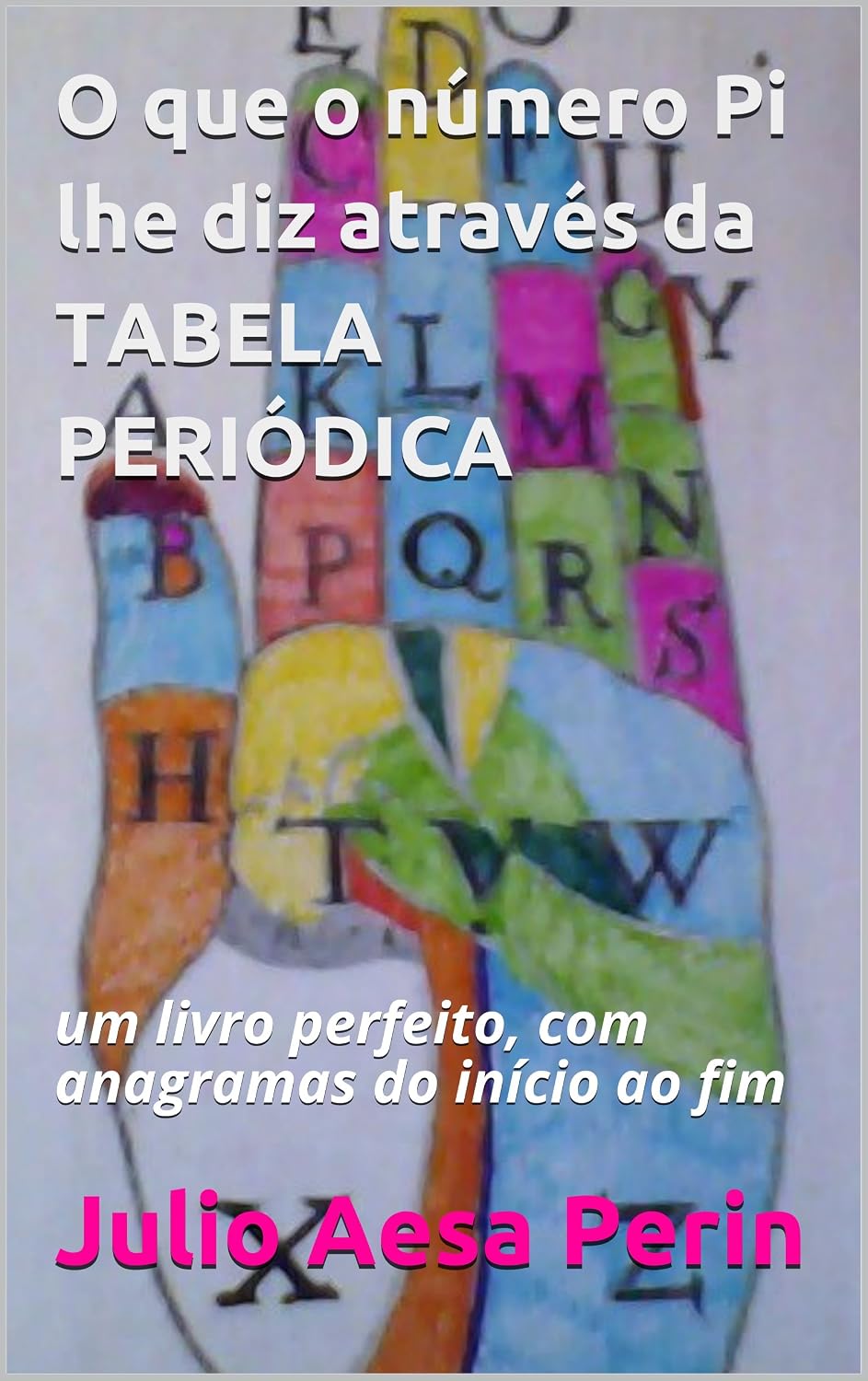 O que o número Pi lhe diz através da TABELA PERIÓDICA: um livro perfeito, com anagramas do início ao fim (decodificando recados de deus 1) baixar livro de graça