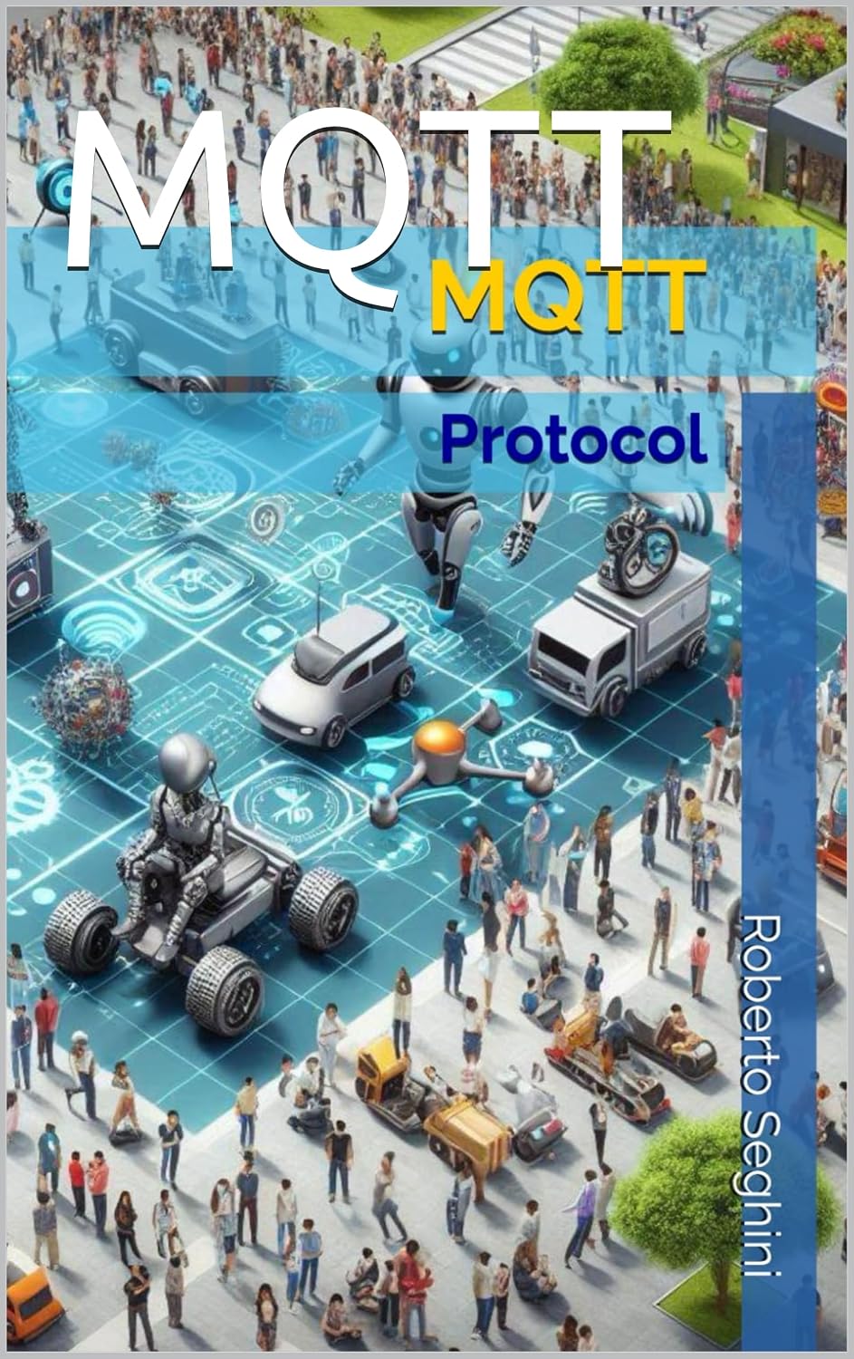 MQTT: Complete MQTT Manual: From Theory to Practical Implementation How to Use This Protocol — Even Without an Internet Connection (Italian Edition) baixar o livro de graça