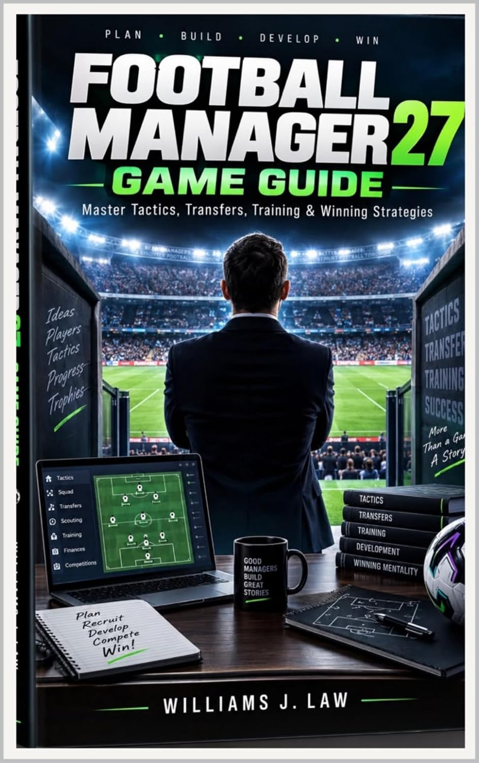 Football Manager 27 Game Guide: Master Tactics, Transfers, Training & Winning Strategies (English Edition) baixar o livro de graça