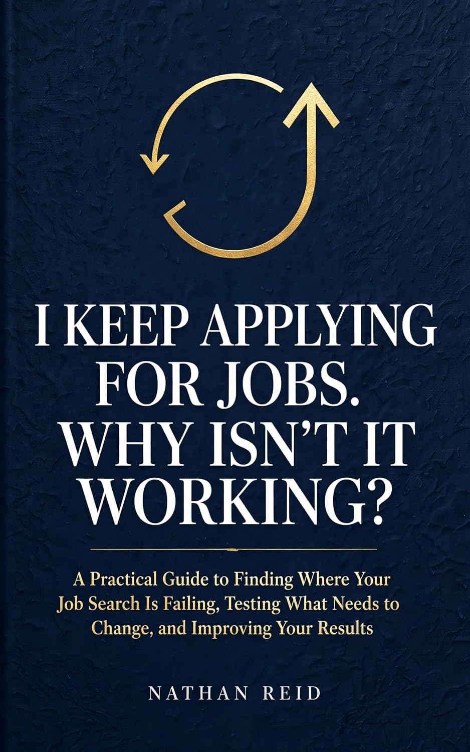 ler totalmente I KEEP APPLYING FOR JOBS. WHY ISN’T IT WORKING?: A Practical Guide to Finding Where Your Job Search Is Failing, Testing What Needs to Change, and Improving Your Results (English Edition)