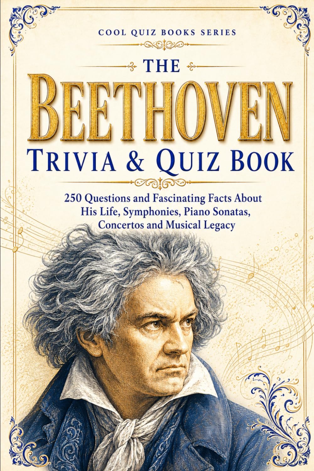 ler totalmente The Beethoven Trivia & Quiz Book: 250 Questions and Fascinating Facts About His Life, Symphonies, Piano Sonatas, Concertos and Musical Legacy
