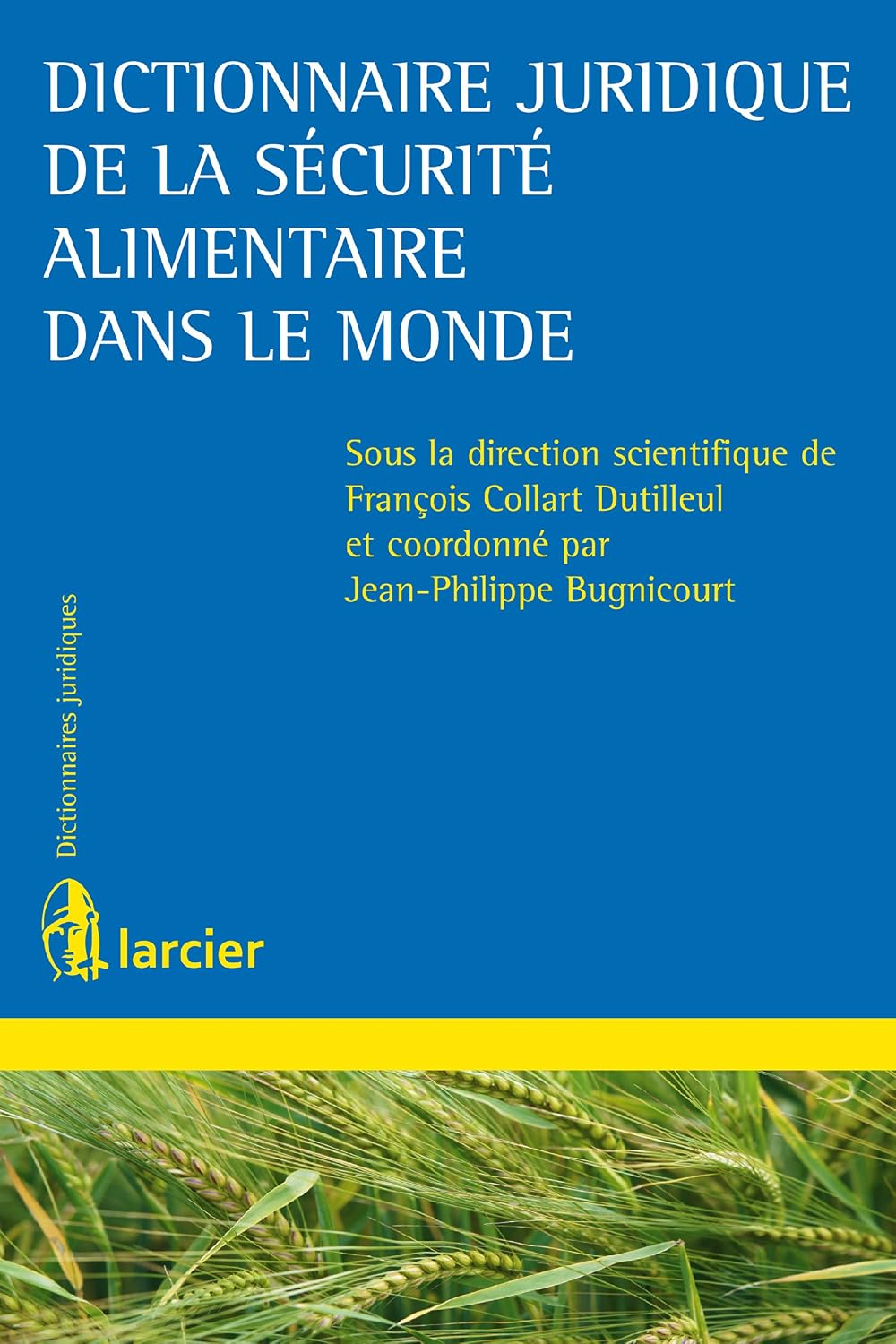 Dictionnaire juridique de la sécurité alimentaire dans le monde (Dictionnaires Larcier) (French Edition)