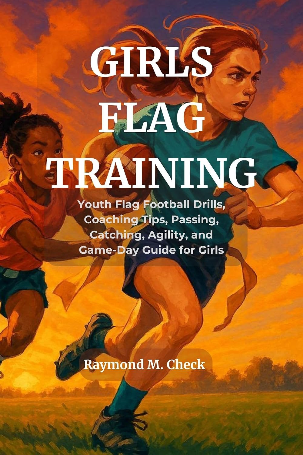 ler totalmente Girls Flag Training: Youth Flag Football Drills, Coaching Tips, Passing, Catching, Agility, and Game-Day Guide for Girls (English Edition)