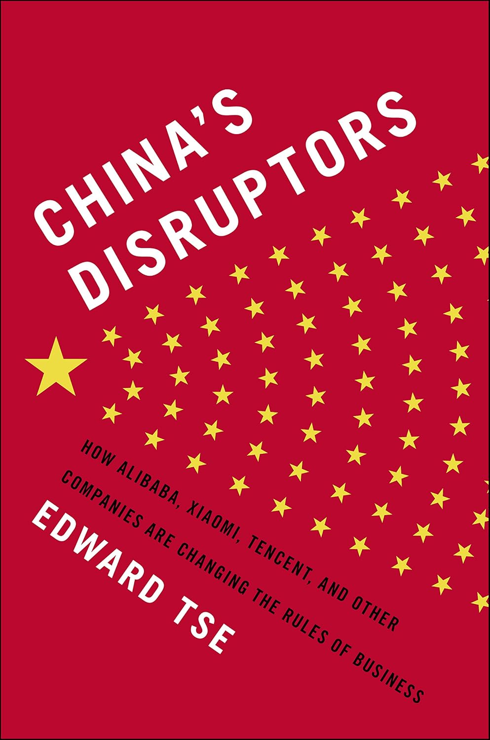 China's Disruptors: How Alibaba, Xiaomi, Tencent, and Other Companies are Changing the Rules of Business (English Edition) baixar livro de graça