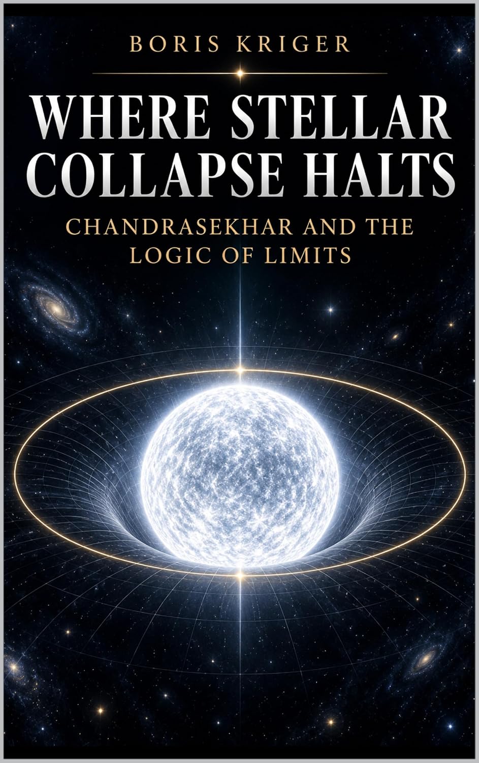 WHERE STELLAR COLLAPSE HALTS: CHANDRASEKHAR AND THE LOGIC OF LIMITS (English Edition) baixar o livro de graça