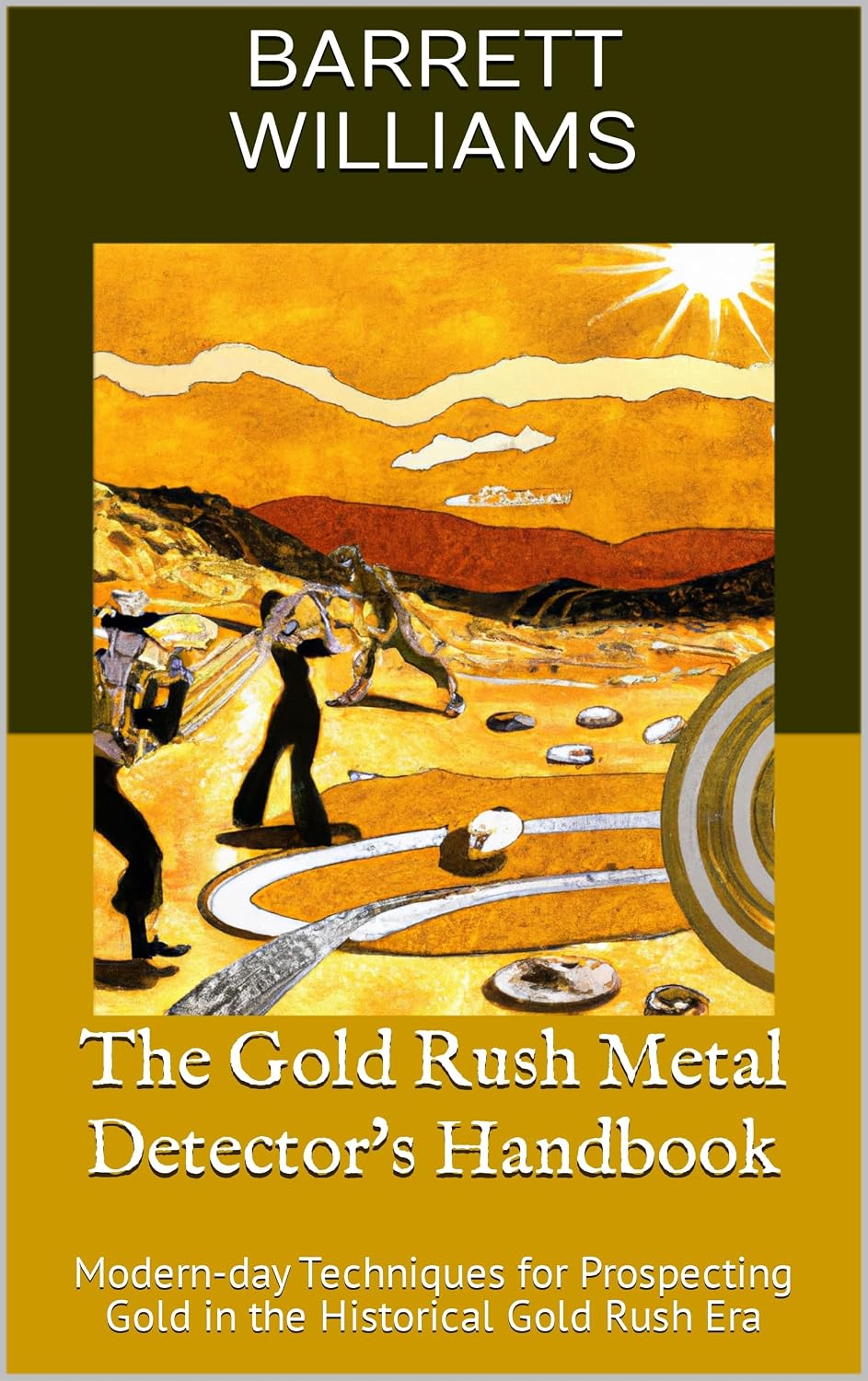 ler totalmente The Gold Rush Metal Detector's Handbook: Modern-day Techniques for Prospecting Gold in the Historical Gold Rush Era (Treasures Beneath: Unveiling the World of Metal Detecting) (English Edition)