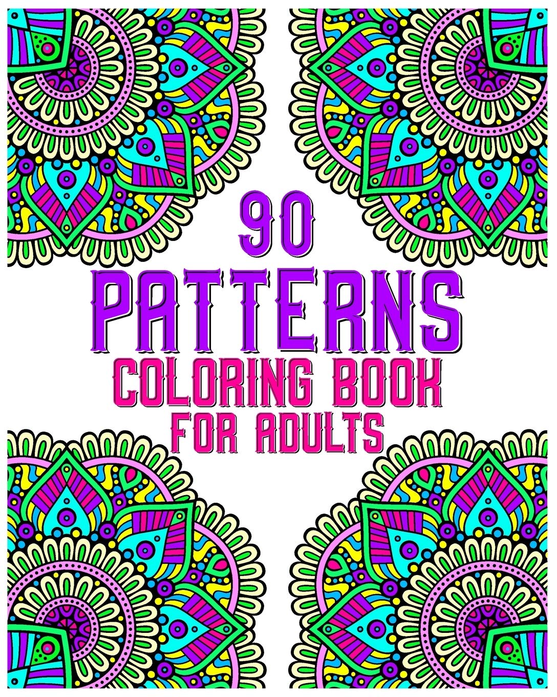 90 Patterns Coloring Book For Adults: mandala coloring book for all: 90 mindful patterns and mandalas coloring book: Stress relieving and relaxing Coloring Pages baixar livro de graça