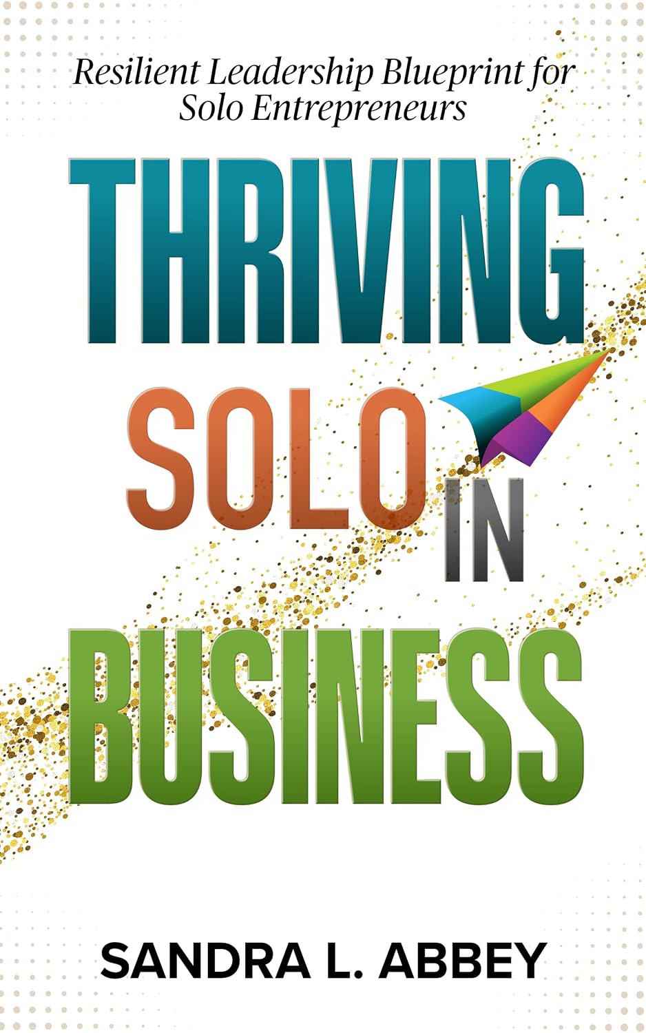 ler totalmente Thriving Solo in Business: Resilient Leadership Blueprint for Solo Entrepreneurs (English Edition)