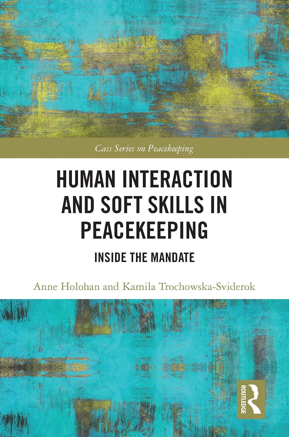 ler totalmente Human Interaction and Soft Skills in Peacekeeping: Inside the Mandate (Cass Series on Peacekeeping) (English Edition)