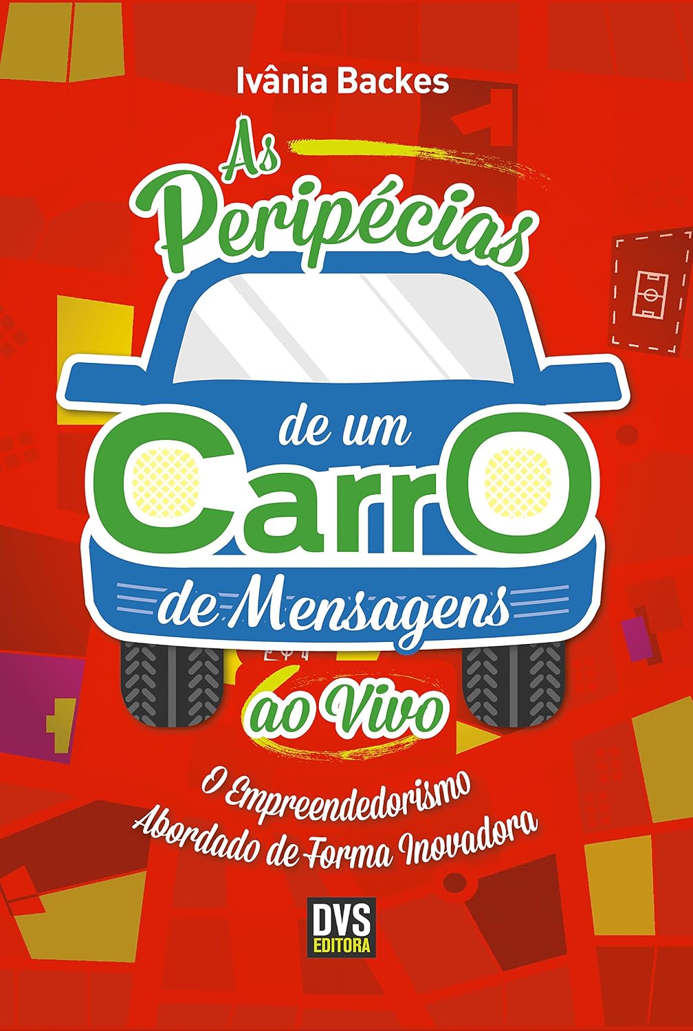As Peripécias de um Carro de Mensagens ao Vivo: O empreendedorismo abordado de forma inovadora baixar livro de graça