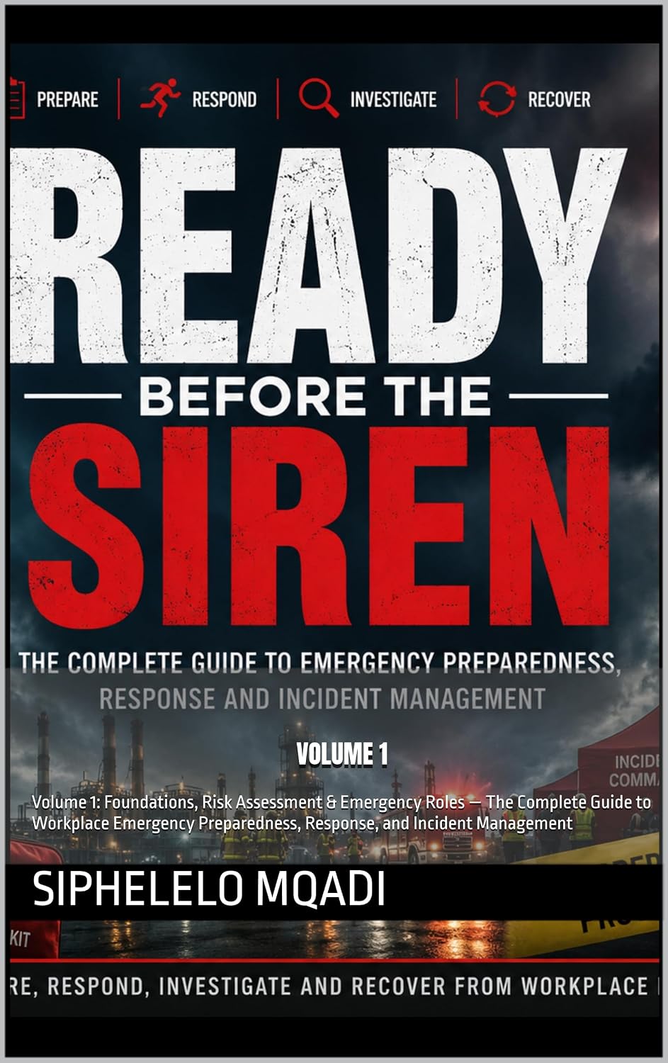 Ready Before the Siren: Volume 1: Foundations, Risk Assessment & Emergency Roles — The Complete Guide to Workplace Emergency Preparedness, Response, and Incident Management (English Edition) baixar o livro de graça