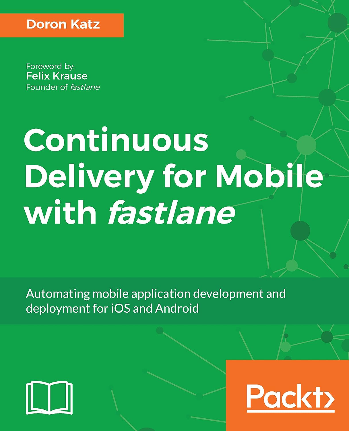 capítulo por capítulo baixar Continuous Delivery for Mobile with fastlane: Automating mobile application development and deployment for iOS and Android (English Edition)