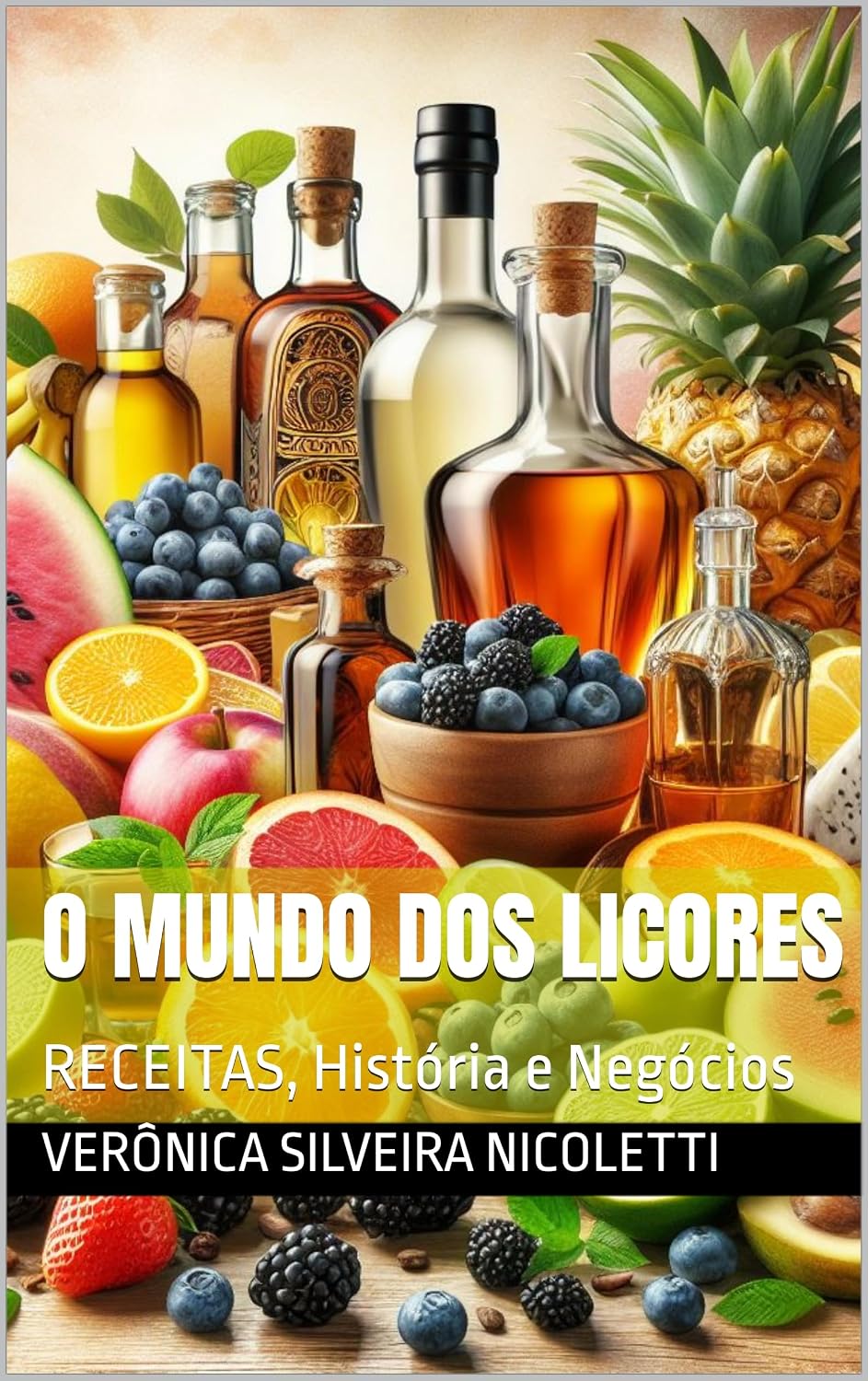 O Mundo dos Licores: RECEITAS, História e Negócios (Tudo de Gastronomia) baixar o livro de graça