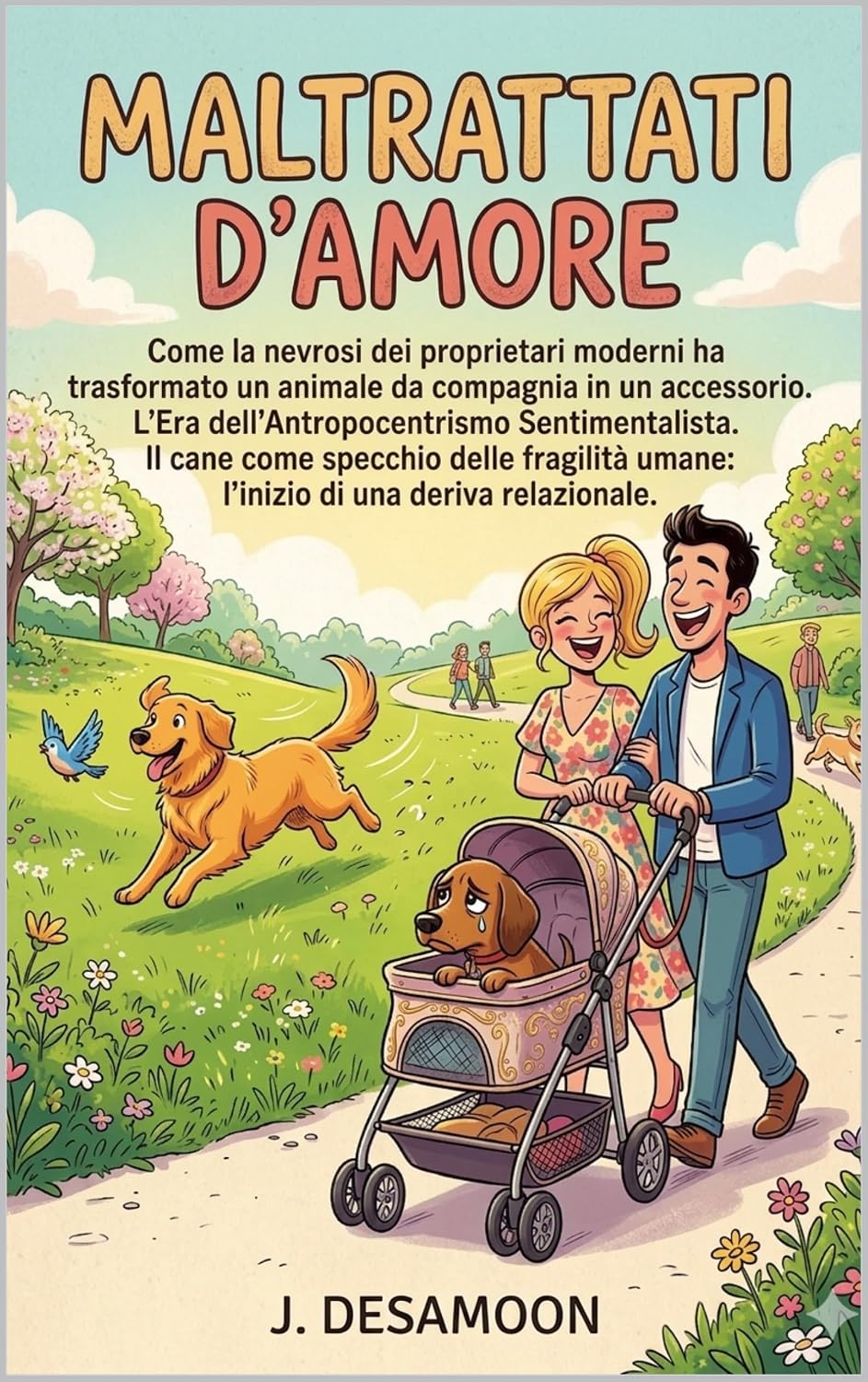 ler totalmente MALTRATTATI D’AMORE: Come la nevrosi dei proprietari moderni ha trasformato un animale da compagnia in un accessorio. l'inizio di una deriva relazionale. (Italian Edition)