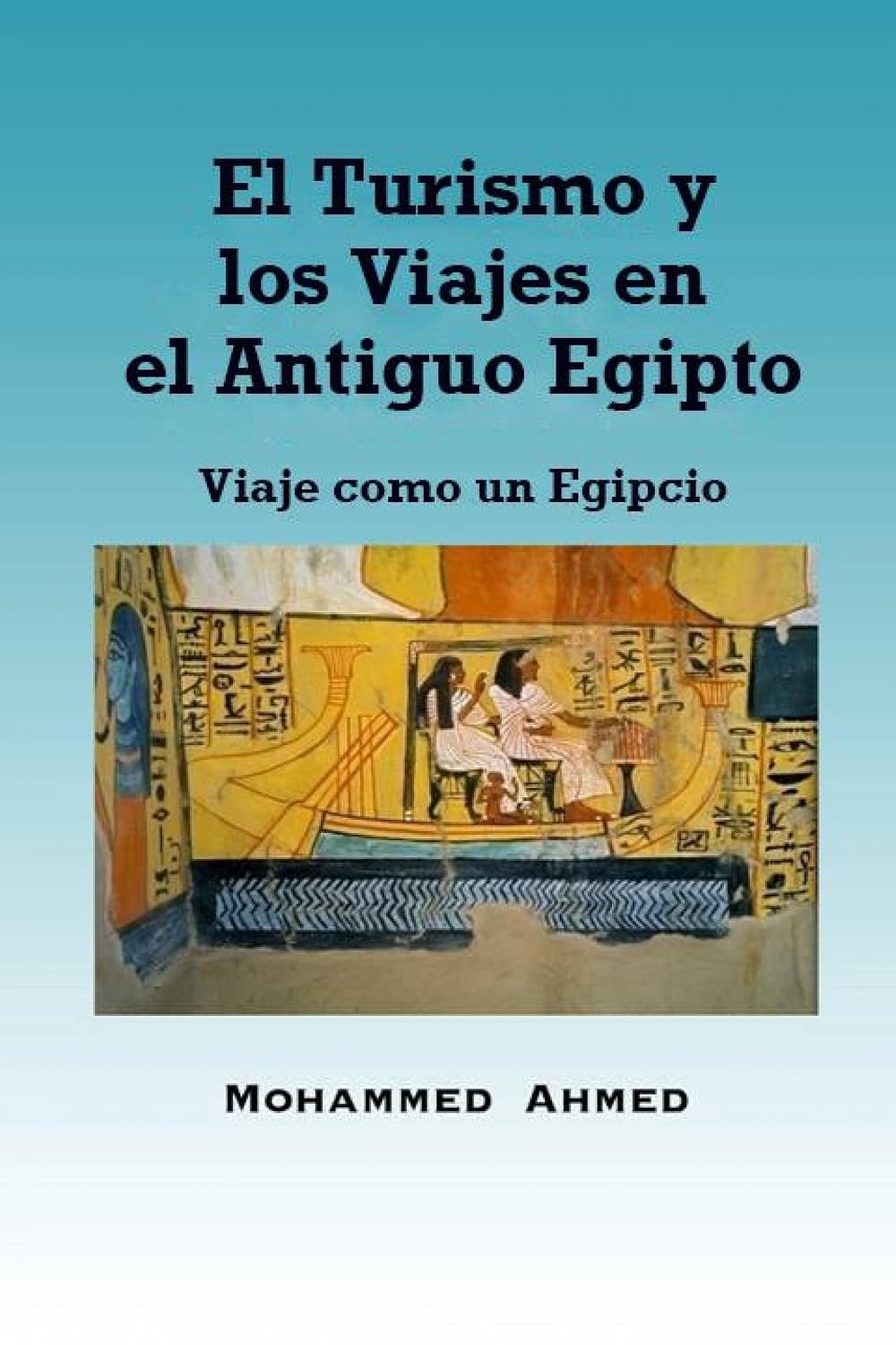 capítulo por capítulo baixar El Turismo y los Viajes en el Antiguo Egipto: Viaje como un Egipcio (Spanish Edition)