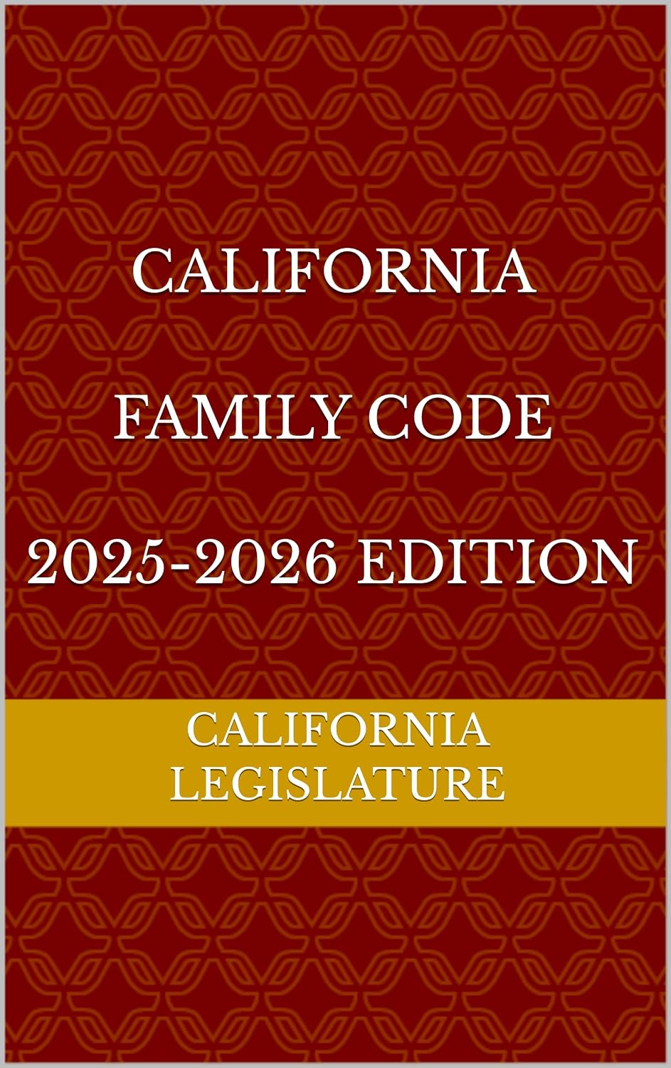 CALIFORNIA FAMILY CODE 2025-2026 EDITION (English Edition)