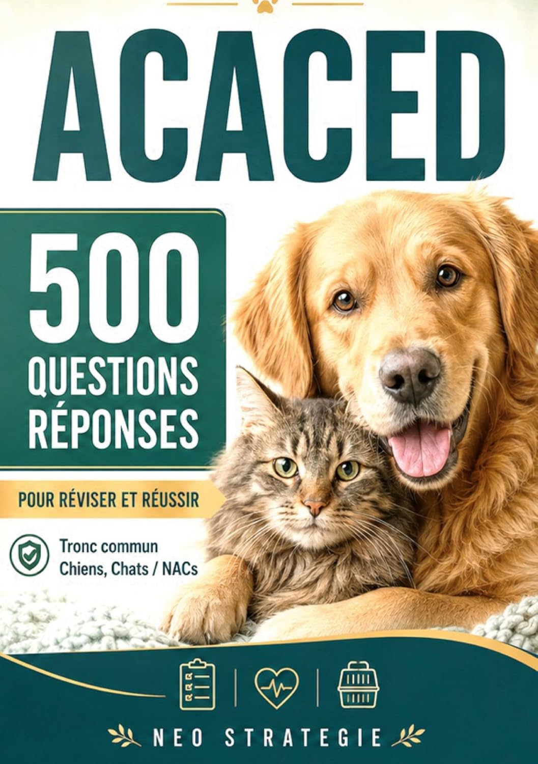 ACACED 500 Questions réponses: Tronc commun Chiens, Chats, NACs (French Edition)