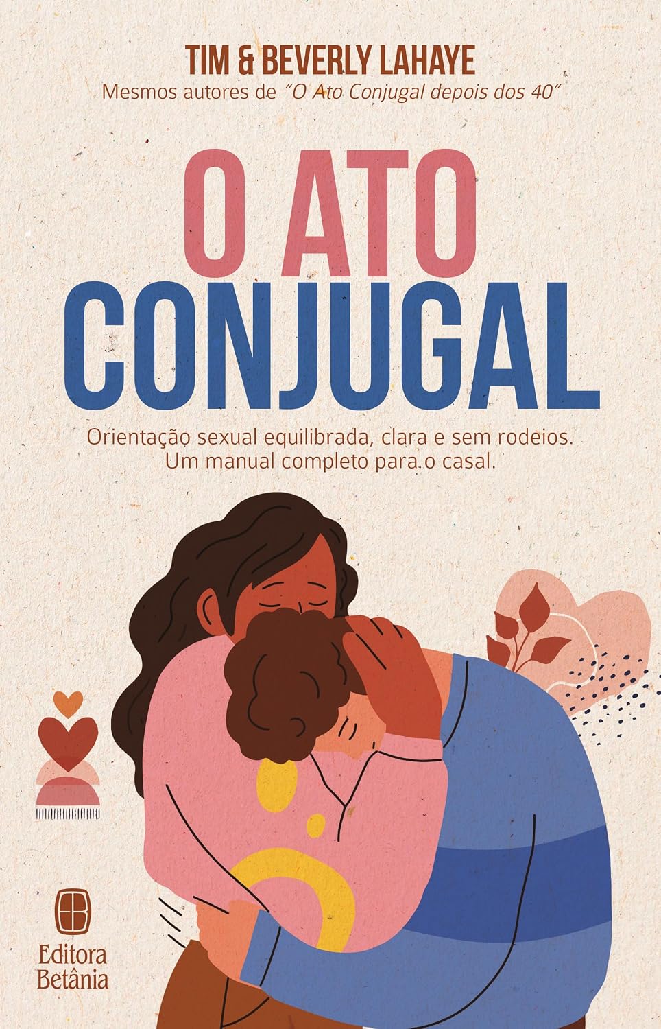 O Ato Conjugal: Orientação sexual equilibrada, clara e sem rodeios. Um manual completo para o casal. baixar livro de graça