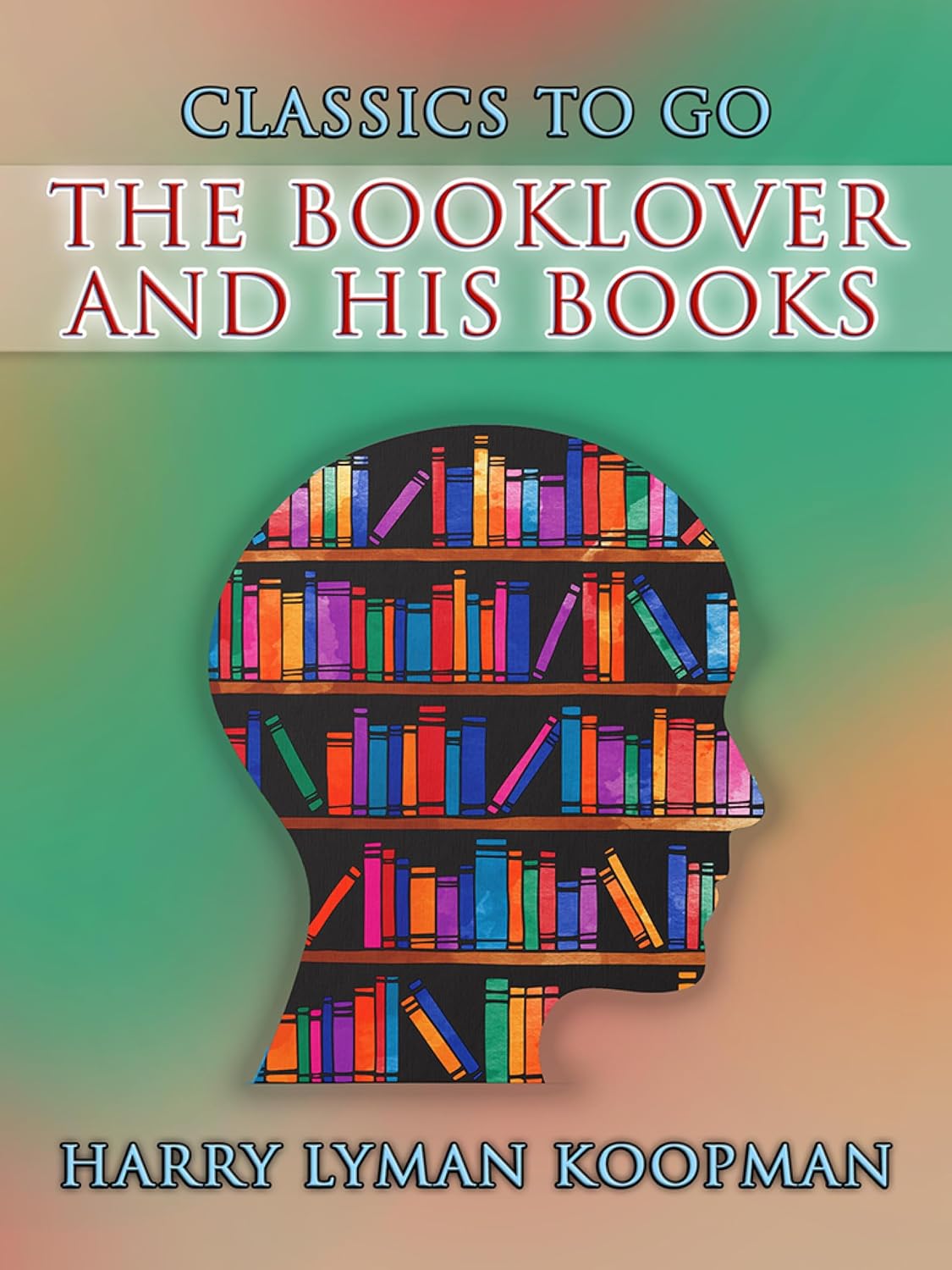 capítulo por capítulo baixar The Booklover and His Books: Restored Classics to Go Edition (English Edition)