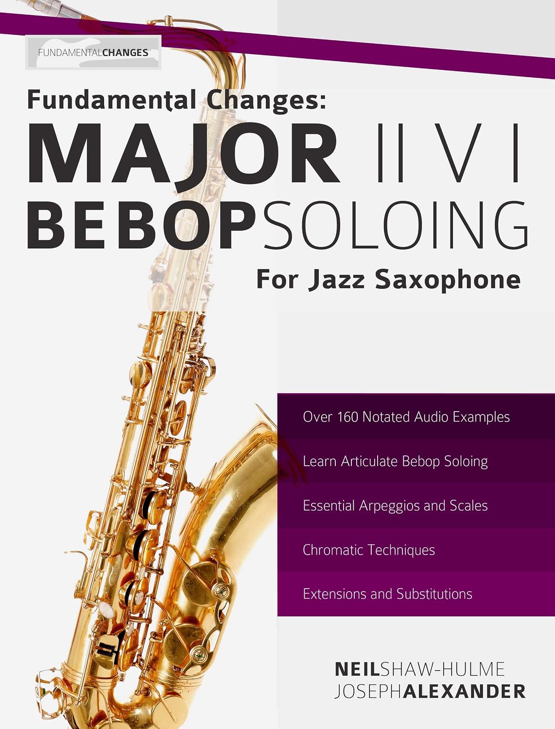 Fundamental Changes: Major ii V I Soloing for Jazz Saxophone: Master Bebop Soloing for Jazz Saxophone (Learn how to play saxophone and clarinet) (English Edition)