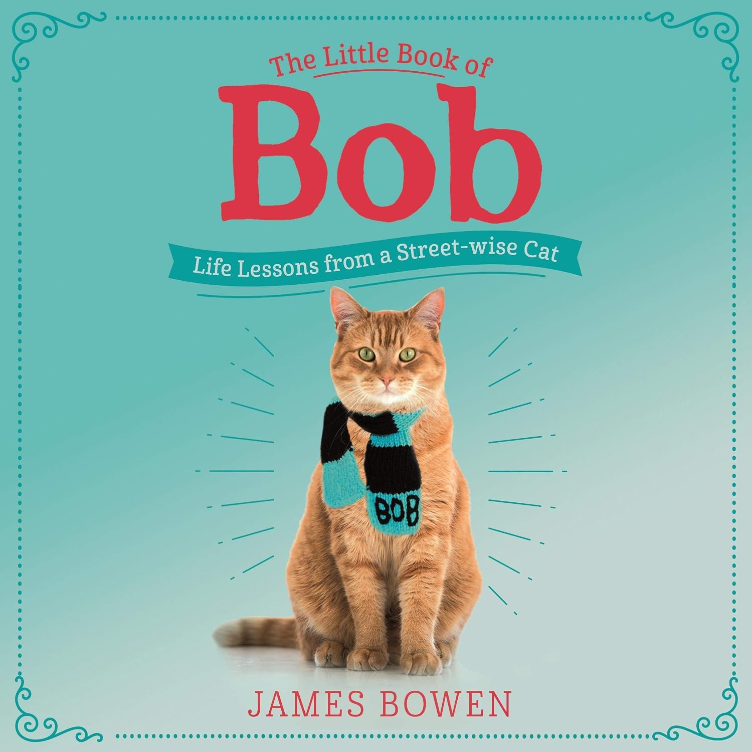 The Little Book of Bob: Everyday Wisdom from Street Cat Bob baixar o livro de graça