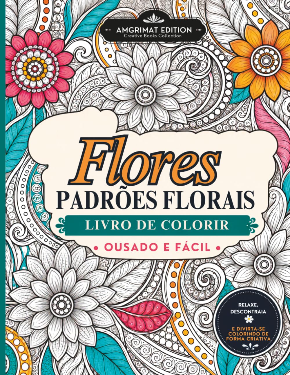 ler totalmente Flores Padrões Florais Livro de Colorir: Desenhos Florais Detalhados e Fáceis de Colorir para Adultos Relaxarem, Descontraírem e Darem Espaço à Criatividade (Portuguese Edition)