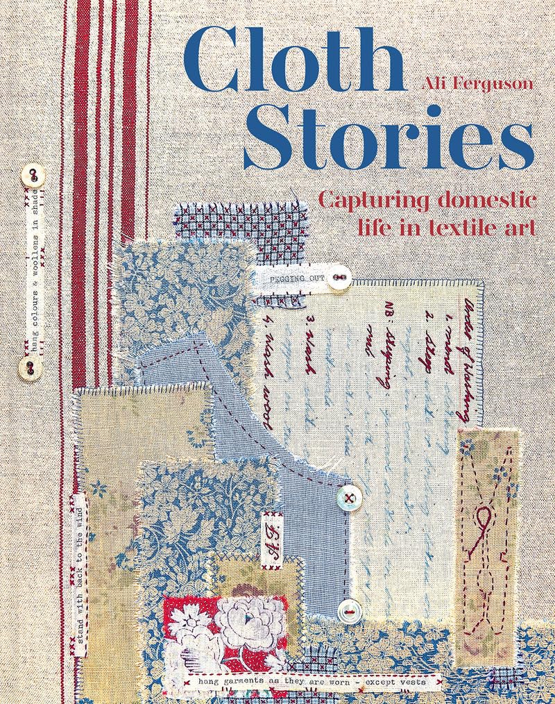 Cloth Stories: Capturing Domestic Life in Textile Art baixar livro de graça