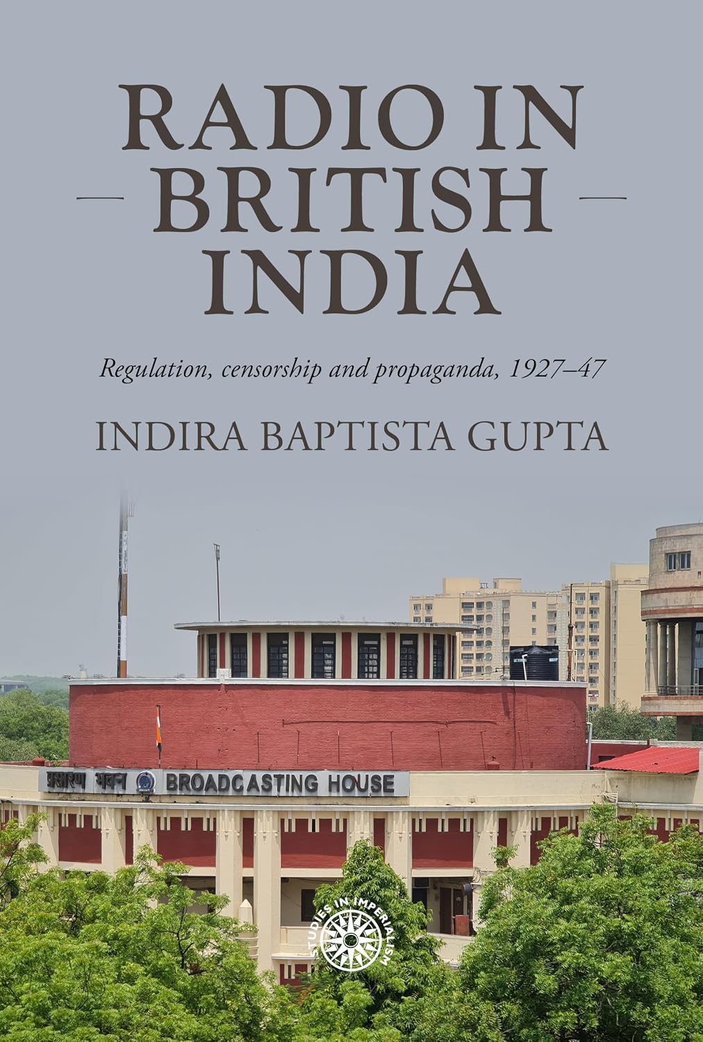 Radio in British India: Regulation, censorship and propaganda, 1927–47 (Studies in Imperialism Book 215) (English Edition) baixar o livro de graça