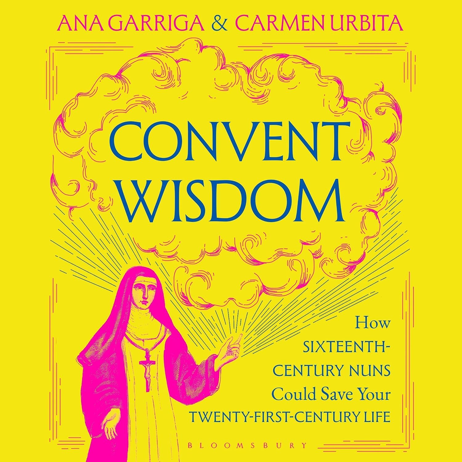 ler totalmente Convent Wisdom: How Sixteenth-Century Nuns Could Save Your Twenty-First-Century Life