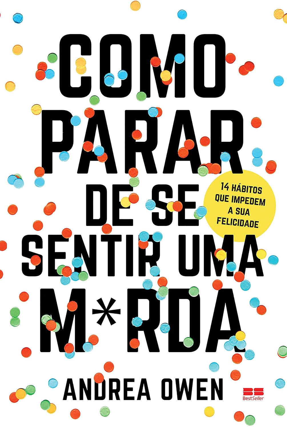 Como parar de se sentir uma m*rda: 14 hábitos que impedem sua felicidade baixar livro de graça
