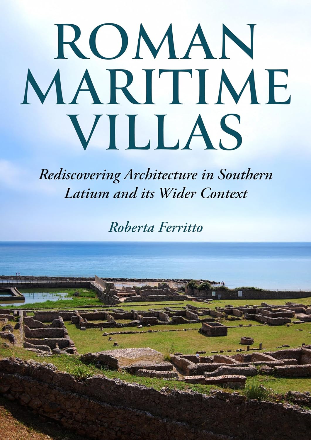 Roman Maritime Villas: Rediscovering Architecture in Southern Latium and its Wider Context (English Edition)