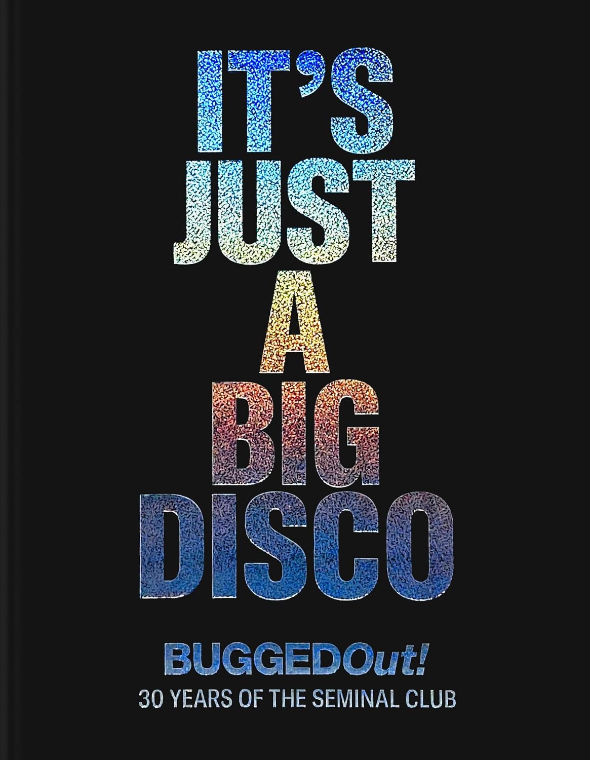 capítulo por capítulo baixar It's Just a Big Disco: Bugged Out! 30 Years of the Seminal Club