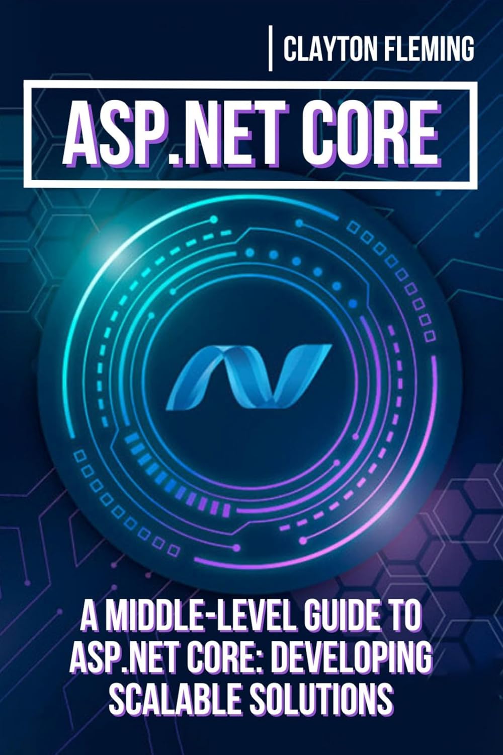 ASP.NET Core: A Middle-Level Guide to ASP.NET Core: Developing Scalable Solutions (English Edition) baixar livro de graça