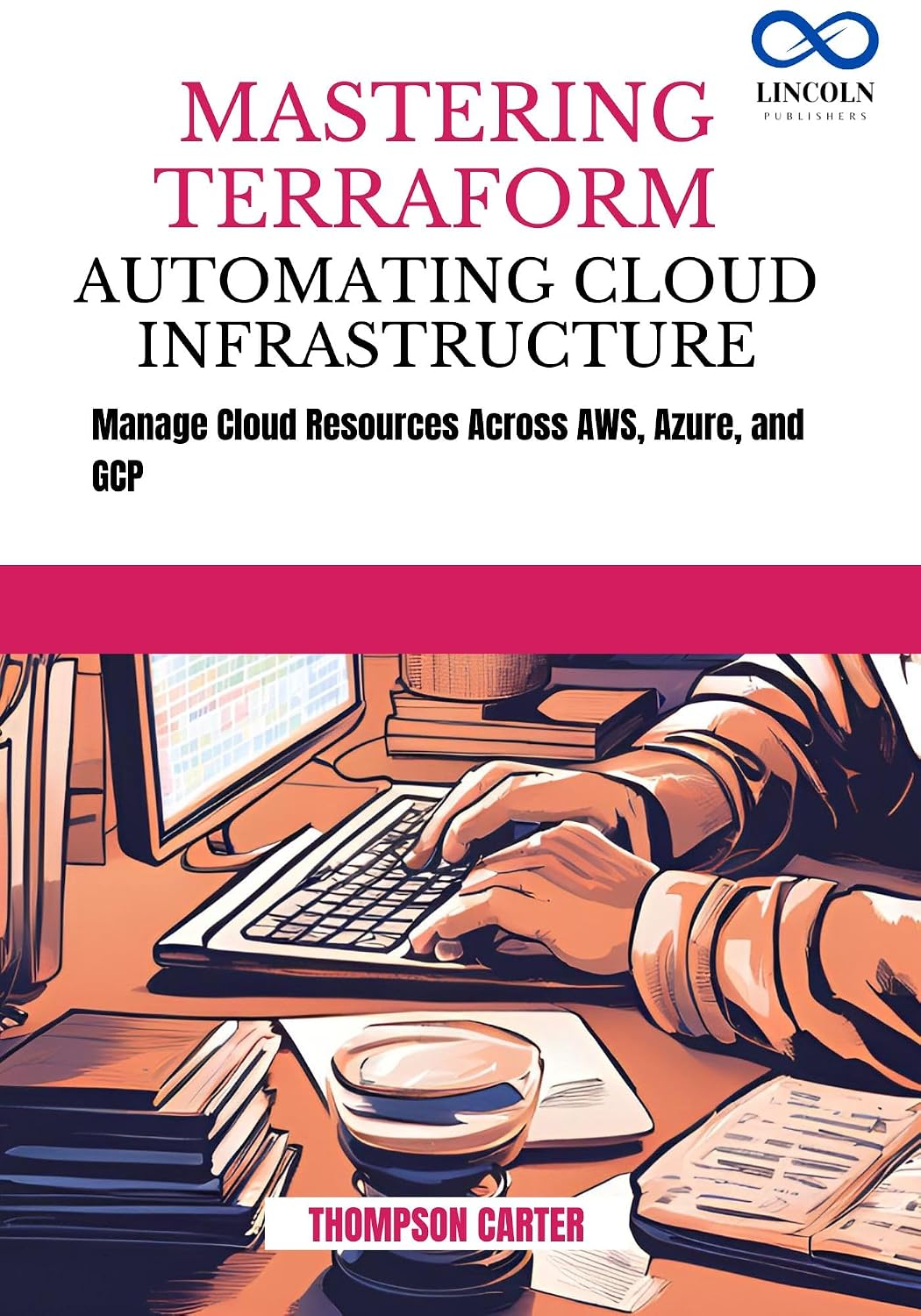 ler totalmente Mastering Terraform Automating Cloud Infrastructure: Manage Cloud Resources Across AWS, Azure, and GCP (English Edition)