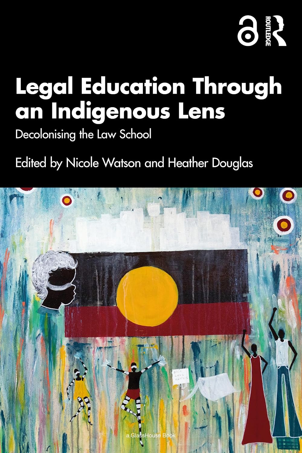 Legal Education Through an Indigenous Lens: Decolonising the Law School (English Edition)
