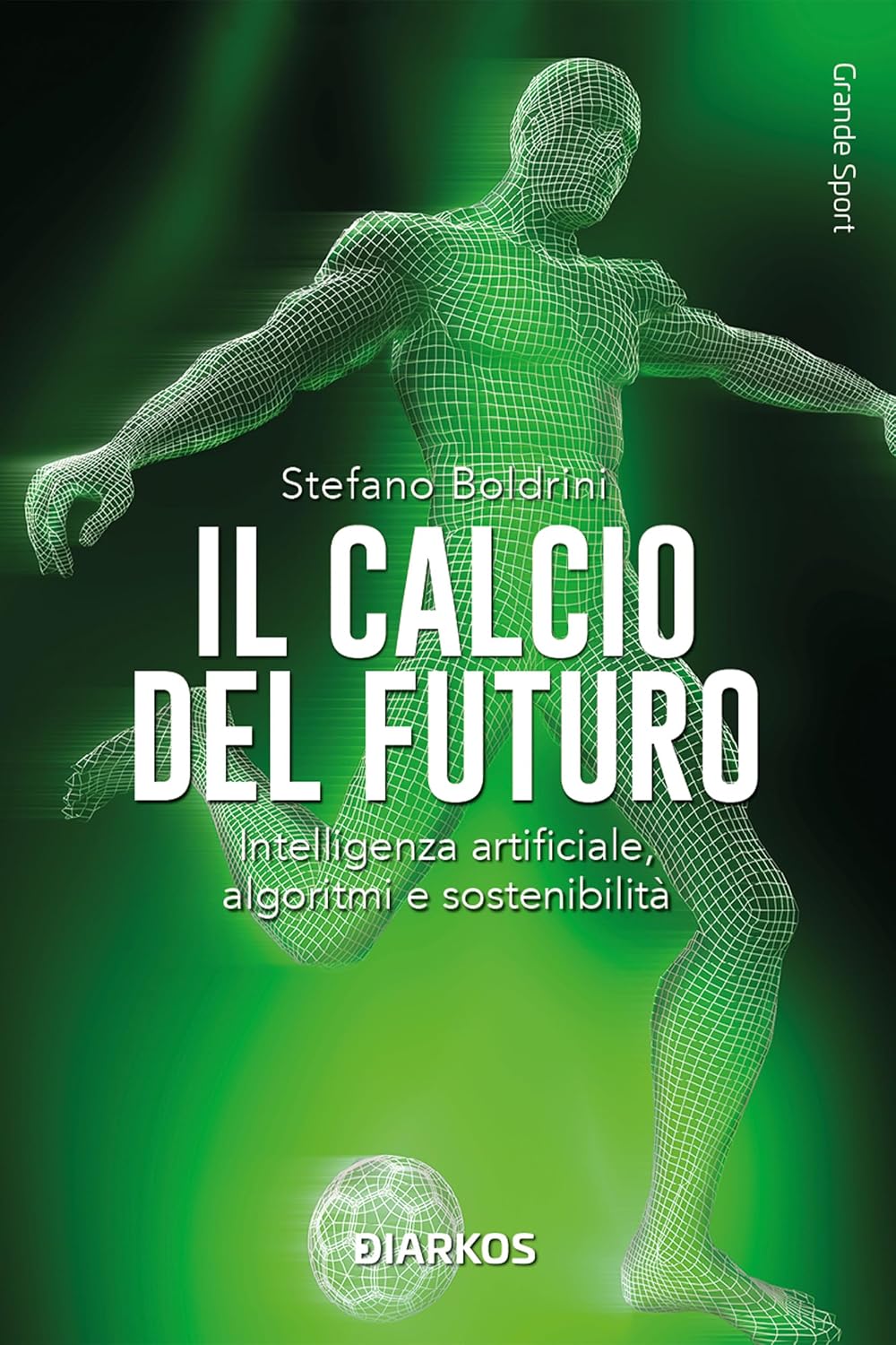 Il calcio del futuro: Intelligenza artificiale, algoritmi e sostenibilità (Italian Edition) baixar o livro de graça