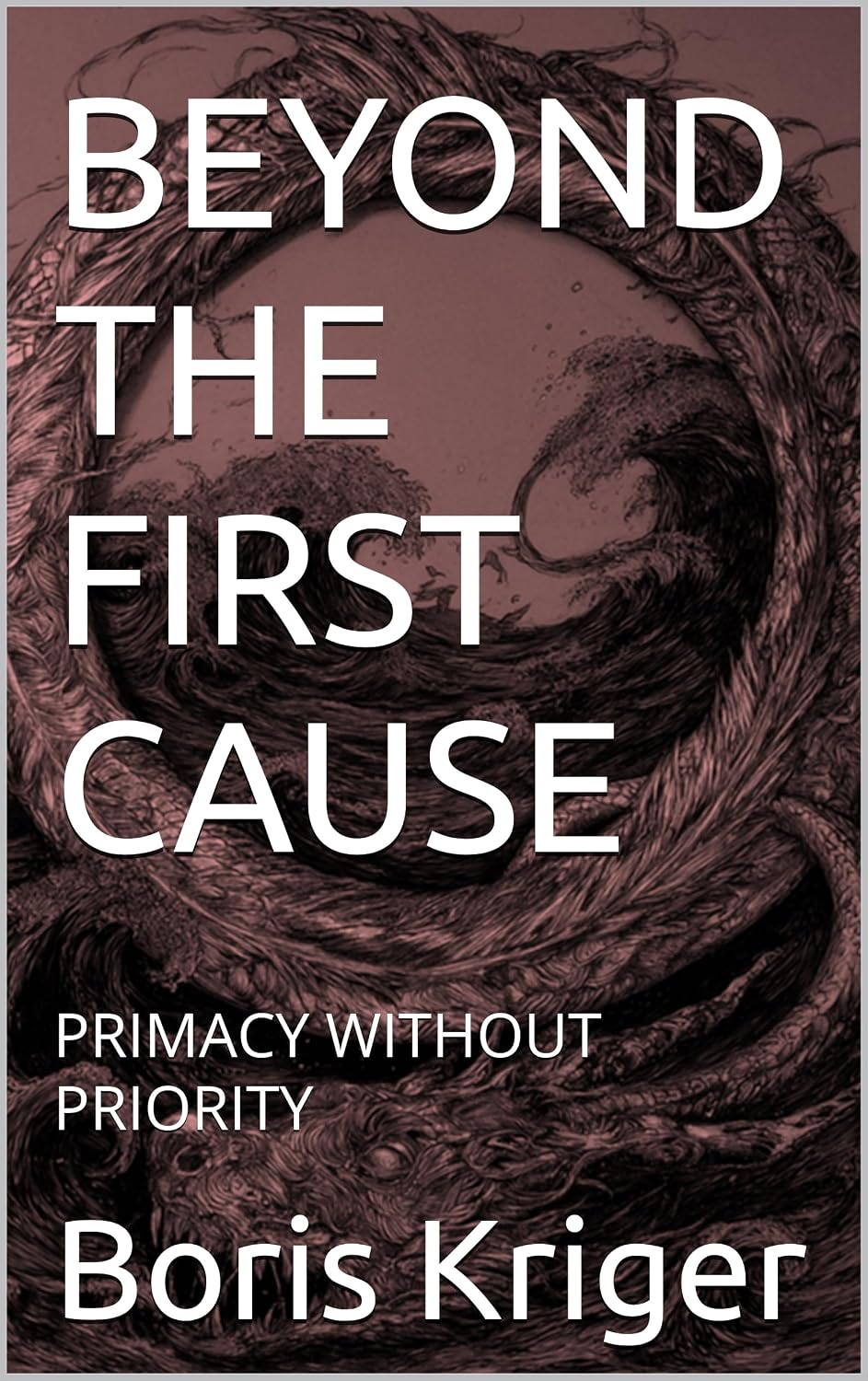 BEYOND THE FIRST CAUSE: PRIMACY WITHOUT PRIORITY (SCIENCE AND COSMOS) (English Edition) baixar o livro de graça