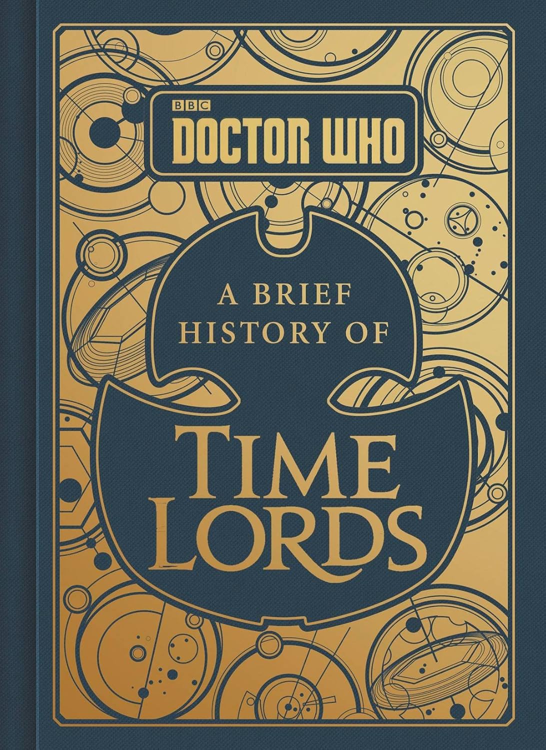 Doctor Who: A Brief History of Time Lords: The Definitive Companion to the Ancient Civilization of Gallifrey and the Time War
