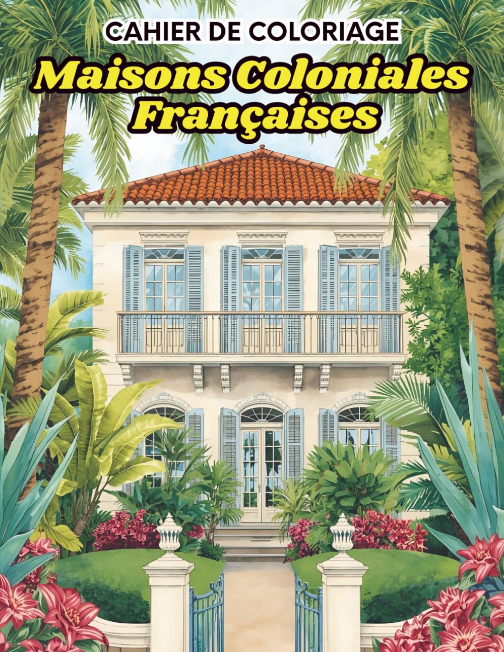 ler totalmente Cahier de coloriage: Maisons Coloniales Françaises Un livre de coloriage pour les amoureux du patrimoine et du détail Cadeau idéal pour architectes, décorateurs, étudiants en design ou urbanisme.