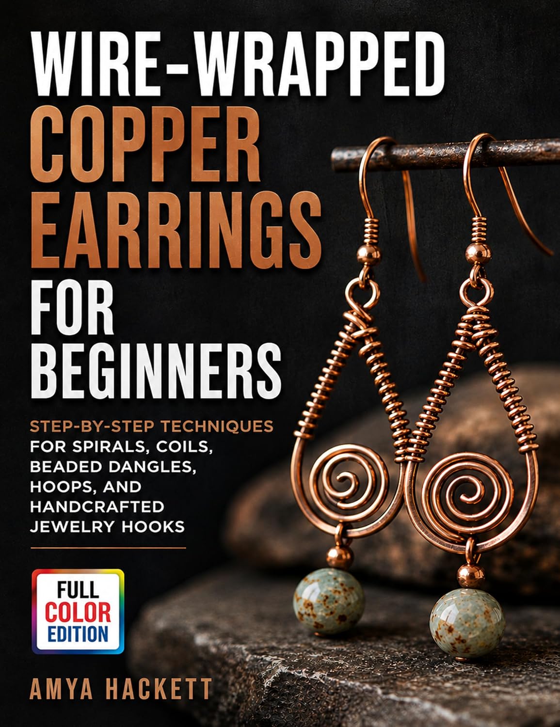 ler totalmente Wire-Wrapped Copper Earrings for Beginners: Step-by-Step Techniques for Spirals, Coils, Beaded Dangles, Hoops, and Handcrafted Jewelry Hooks (English Edition)