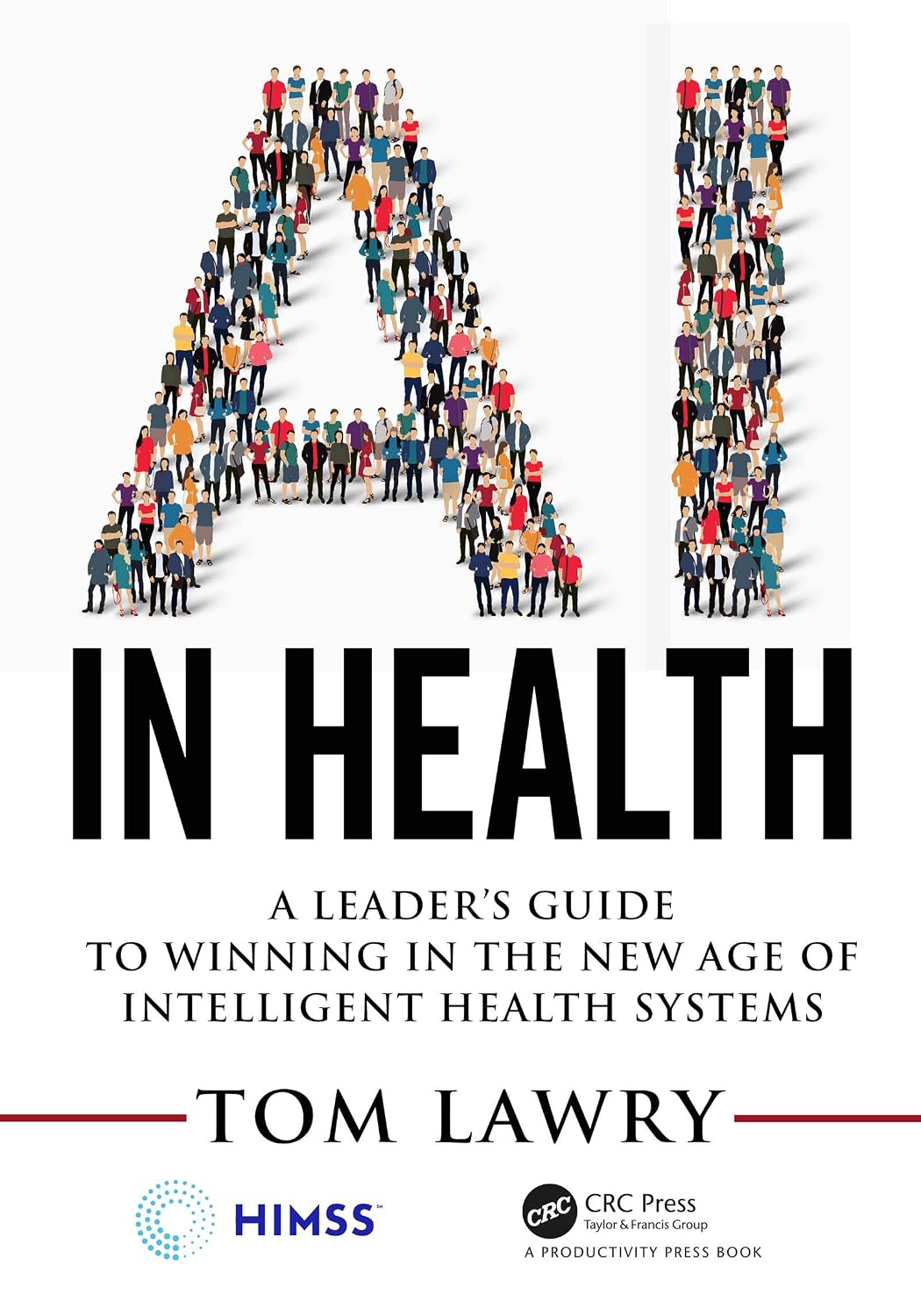 AI in Health: A Leader’s Guide to Winning in the New Age of Intelligent Health Systems (HIMSS Book Series) (English Edition) baixar livro de graça