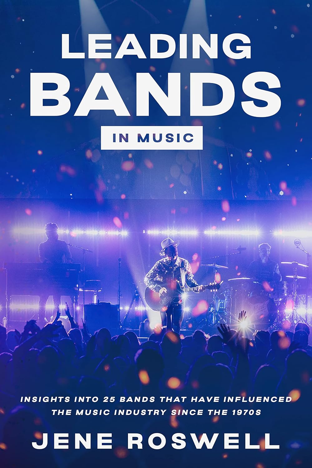 Leading Bands in Music: Insights into 25 Bands That Have Influenced the Music Industry since the 1970s (Leading Legends in Music) (English Edition) baixar o livro de graça