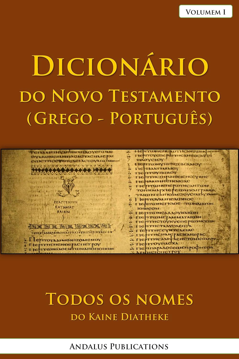 Dicionário do Novo Testamento (Grego - Português), Volumem I: Todos os nomes do Kaine Diatheke (Línguas da Bíblia e do Alcorão Livro 12) baixar livro de graça