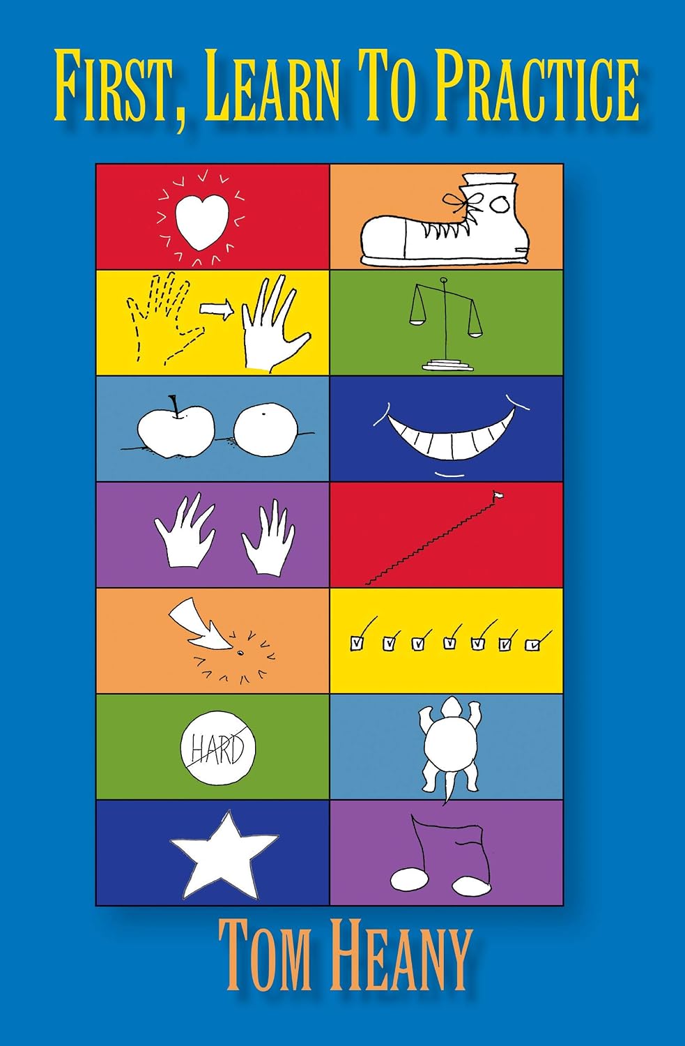 First, Learn to Practice: An easy, enjoyable and inspiring way to rethink your practicing, for students, teachers and adult learners. (English Edition) baixar o livro de graça