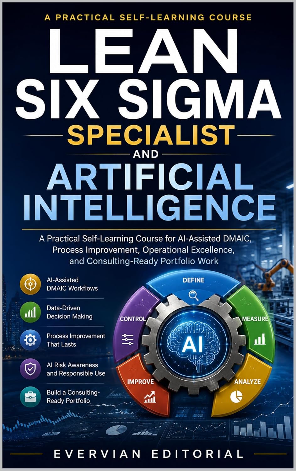 Lean Six Sigma Specialist and Artificial Intelligence: A Practical Self-Learning Course for AI-Assisted DMAIC, Process Improvement, Operational Excellence,... Intelligent Series) (English Edition) baixar livro de graça