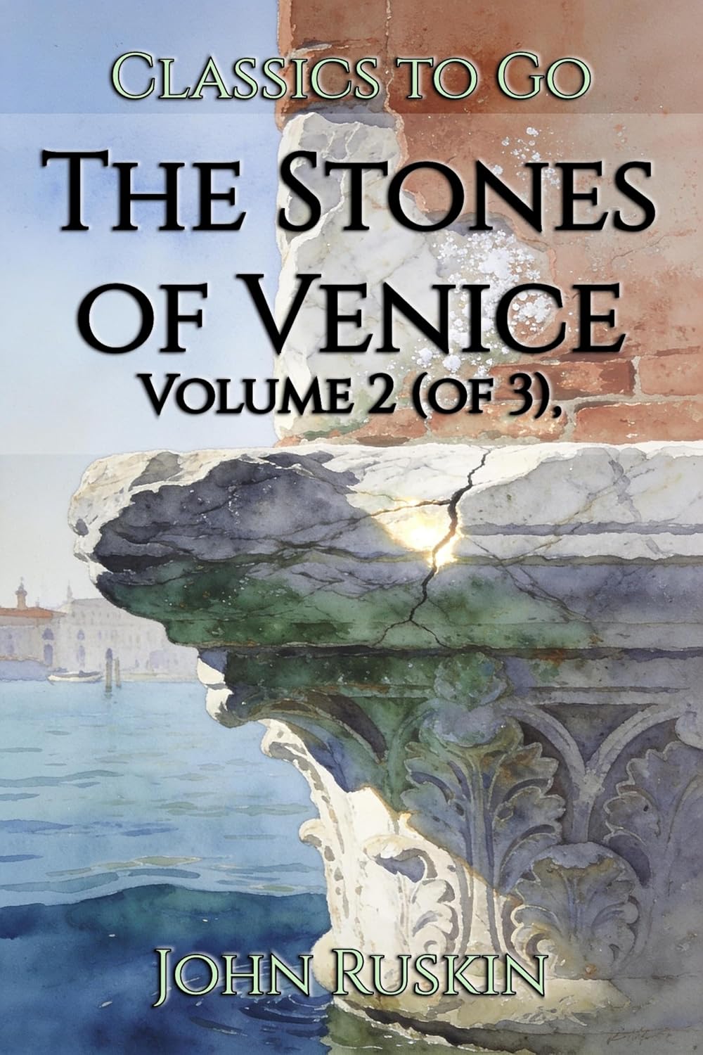 The Stones of Venice: Restored Classics to Go Edition (English Edition)