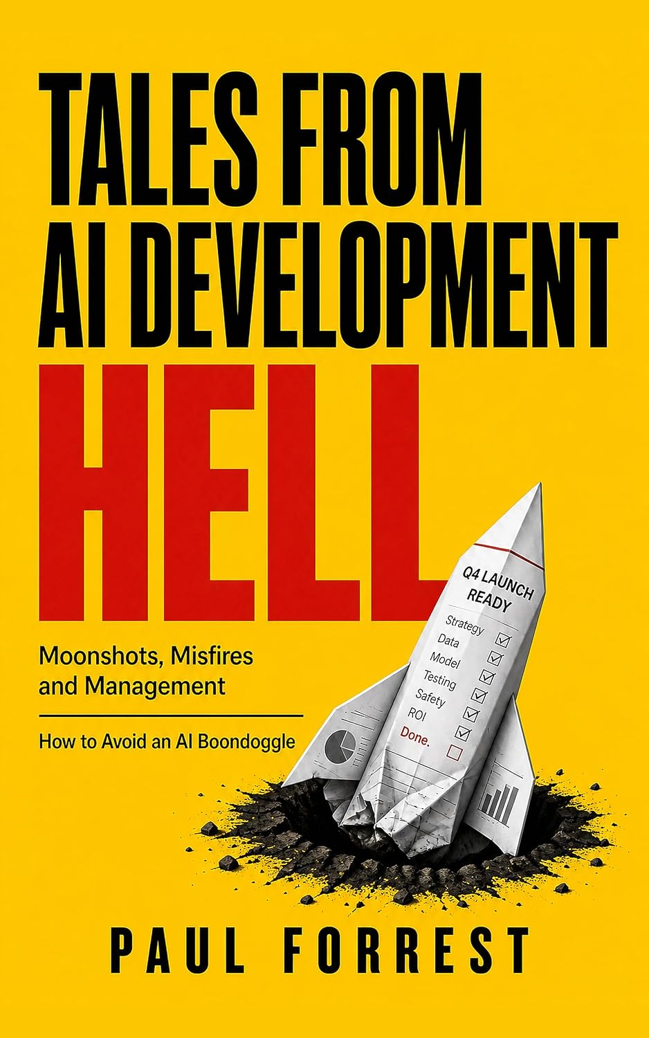 ler totalmente Tales from AI Development Hell: Moonshots, Misfires and Management - How to Avoid an AI Boondoggle (English Edition)